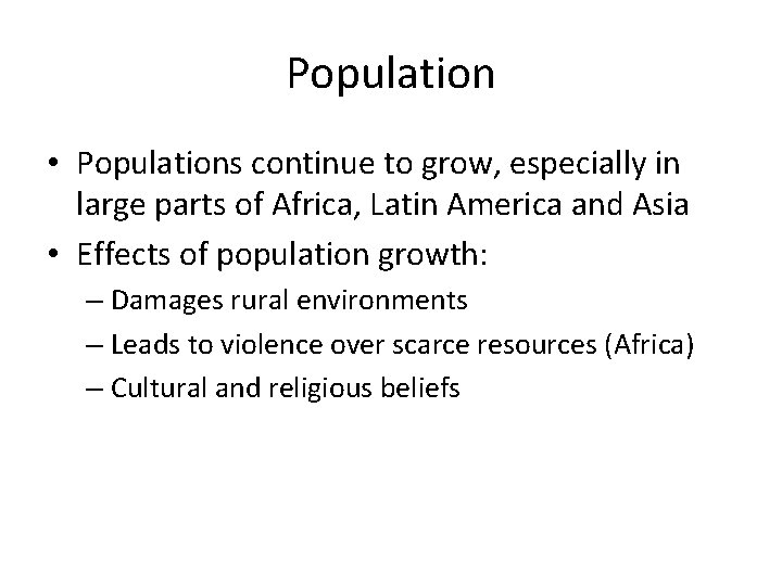 Population • Populations continue to grow, especially in large parts of Africa, Latin America