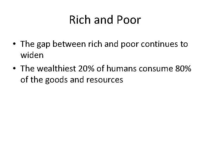 Rich and Poor • The gap between rich and poor continues to widen •