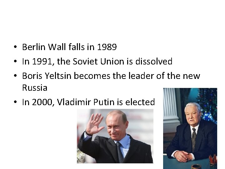  • Berlin Wall falls in 1989 • In 1991, the Soviet Union is