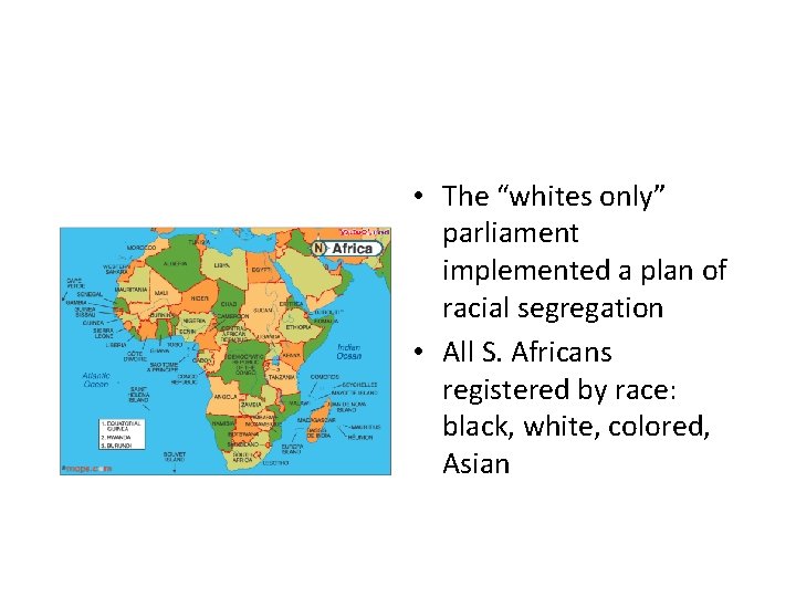  • The “whites only” parliament implemented a plan of racial segregation • All