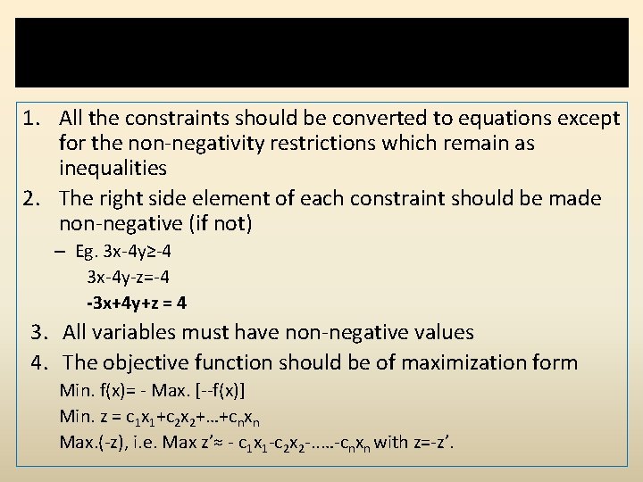 Standard form of LP Problem 1. All the constraints should be converted to equations