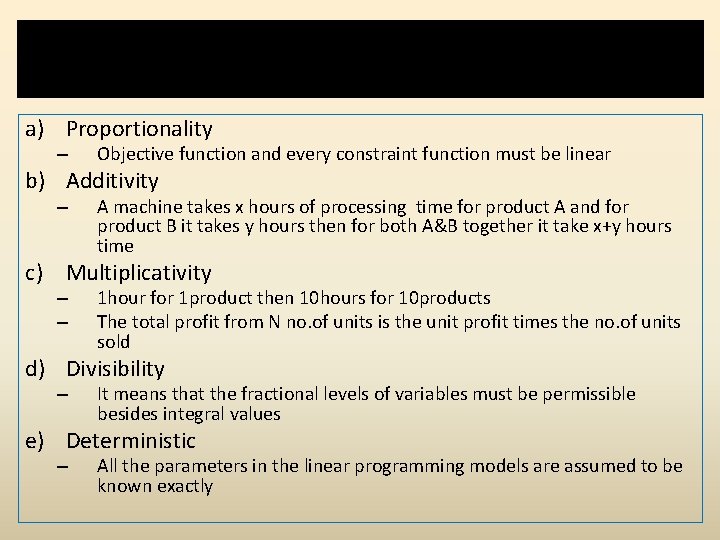 Assumptions in LPP a) Proportionality – Objective function and every constraint function must be