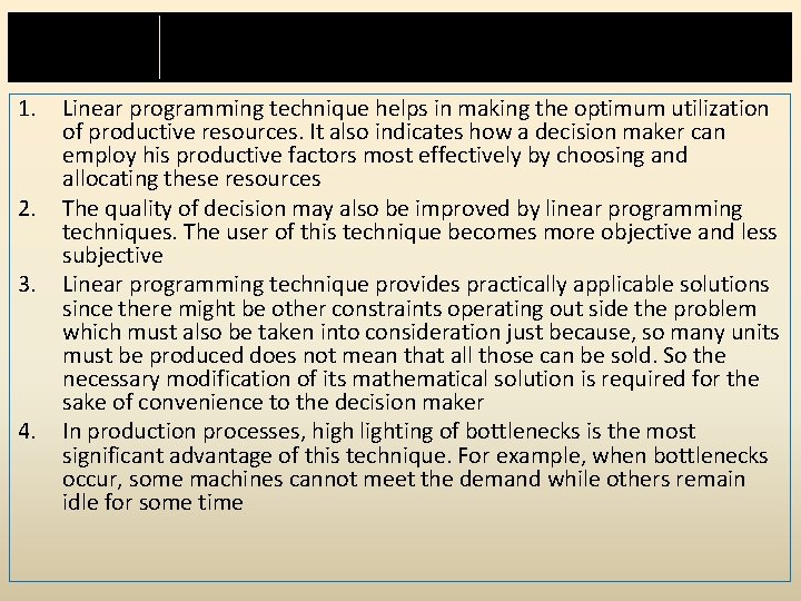 Advantages of LP 1. 2. 3. 4. Linear programming technique helps in making the