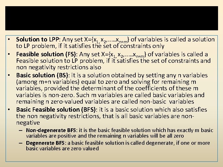 Some Important definitions • Solution to LPP: Any set X={x 1, x 2, .