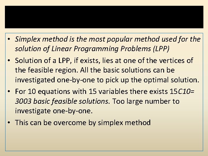 Simplex method • Simplex method is the most popular method used for the solution