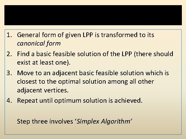 General procedure of Simplex method 1. General form of given LPP is transformed to