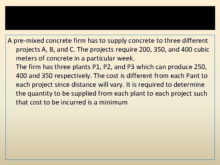 Examples of use of linear programming in construction A pre-mixed concrete firm has to