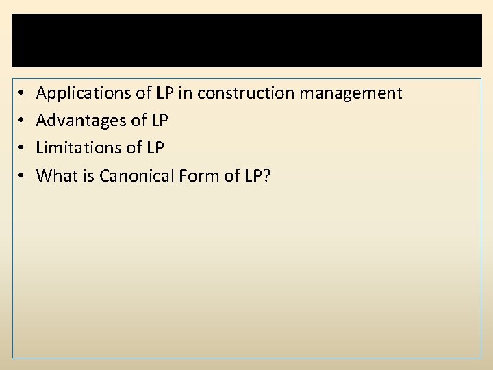 Assignment -5 • • Applications of LP in construction management Advantages of LP Limitations