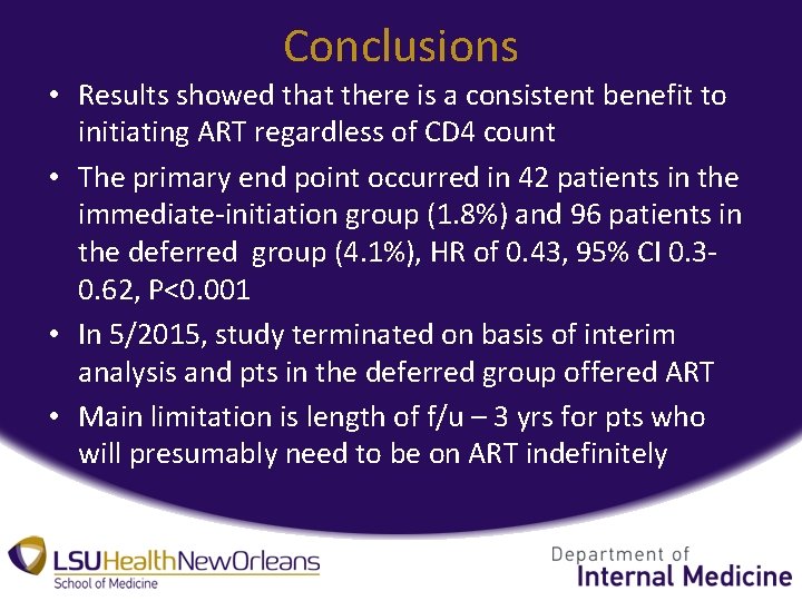 Conclusions • Results showed that there is a consistent benefit to initiating ART regardless