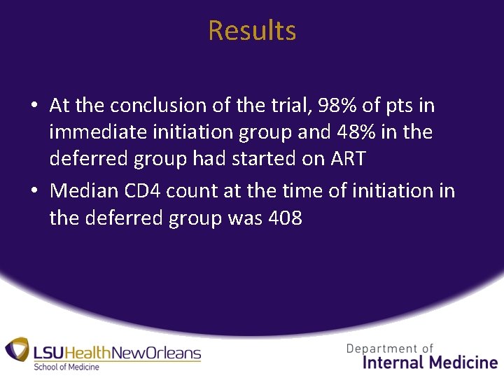 Results • At the conclusion of the trial, 98% of pts in immediate initiation