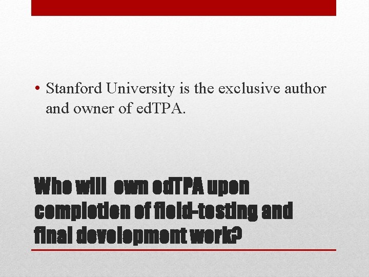  • Stanford University is the exclusive author and owner of ed. TPA. Who