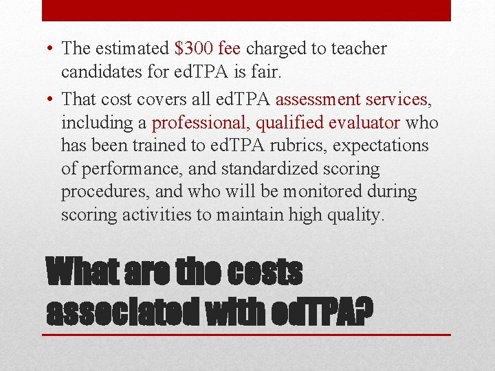  • The estimated $300 fee charged to teacher candidates for ed. TPA is