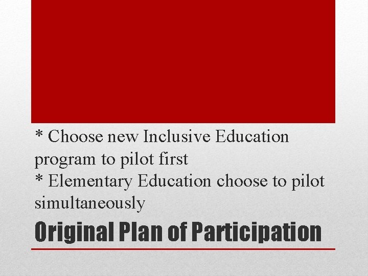 * Choose new Inclusive Education program to pilot first * Elementary Education choose to