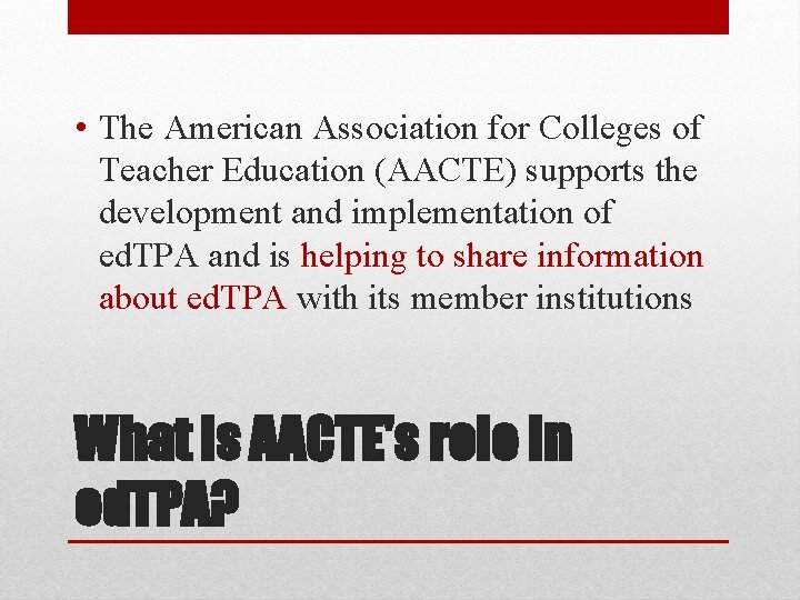  • The American Association for Colleges of Teacher Education (AACTE) supports the development