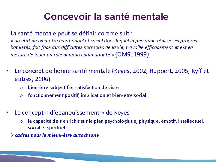 Concevoir la santé mentale La santé mentale peut se définir comme suit : «