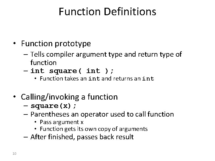 Function Definitions • Function prototype – Tells compiler argument type and return type of