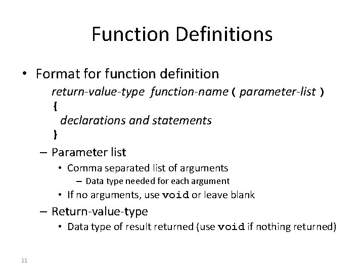Function Definitions • Format for function definition return-value-type function-name( parameter-list ) { declarations and