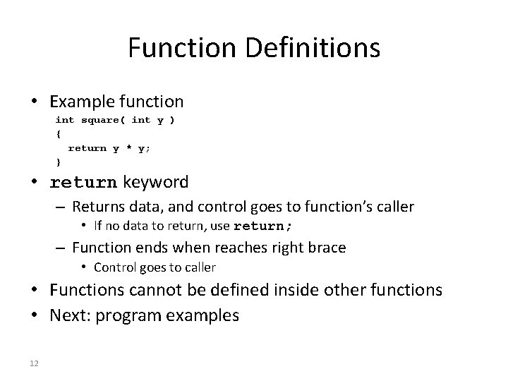 Function Definitions • Example function int square( int y ) { return y *