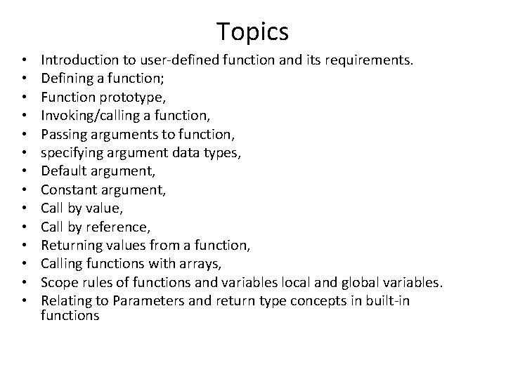 Topics • • • • Introduction to user-defined function and its requirements. Defining a