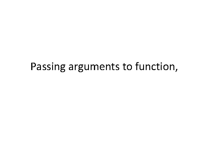 Passing arguments to function, 