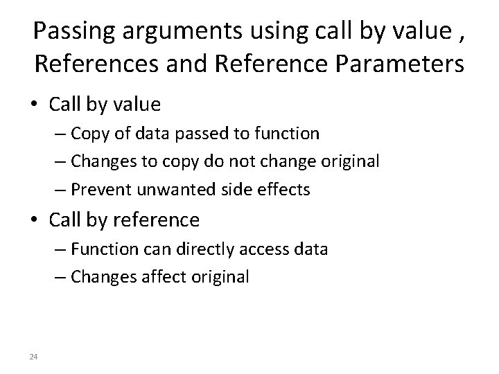 Passing arguments using call by value , References and Reference Parameters • Call by