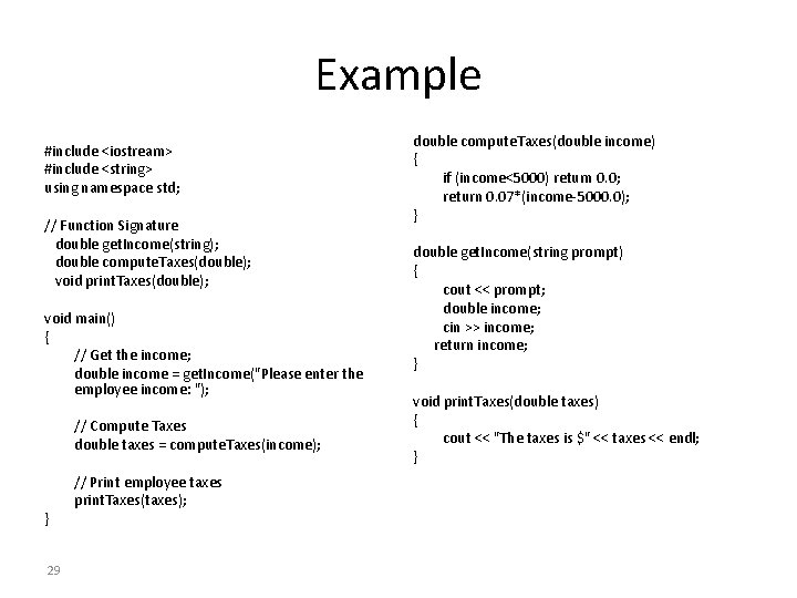 Example #include <iostream> #include <string> using namespace std; // Function Signature double get. Income(string);