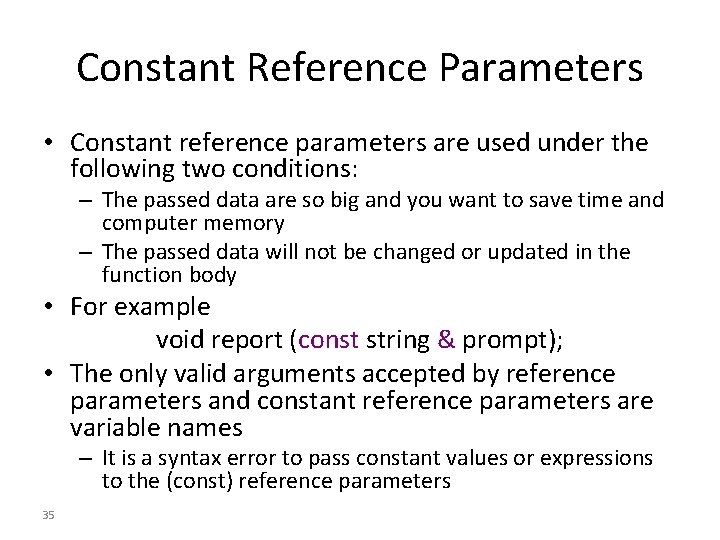 Constant Reference Parameters • Constant reference parameters are used under the following two conditions:
