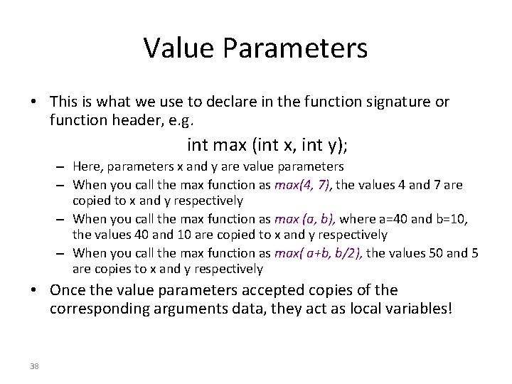 Value Parameters • This is what we use to declare in the function signature