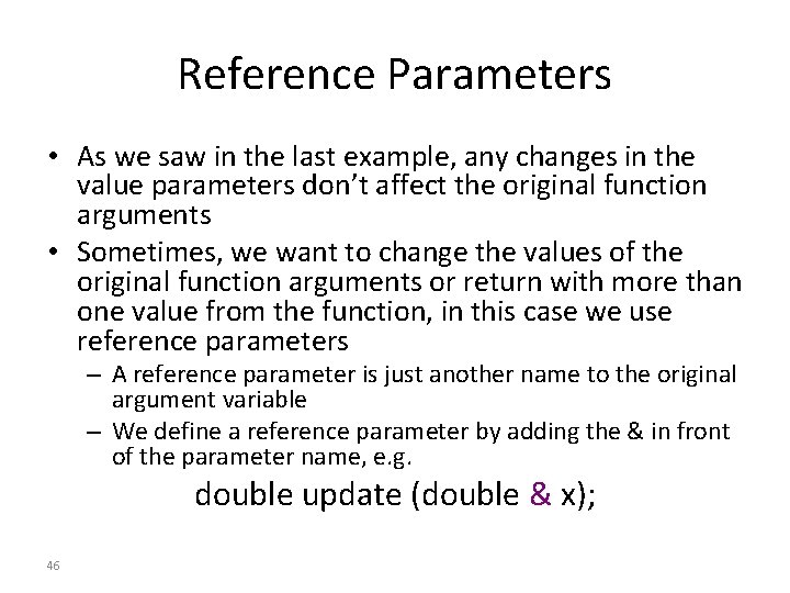 Reference Parameters • As we saw in the last example, any changes in the