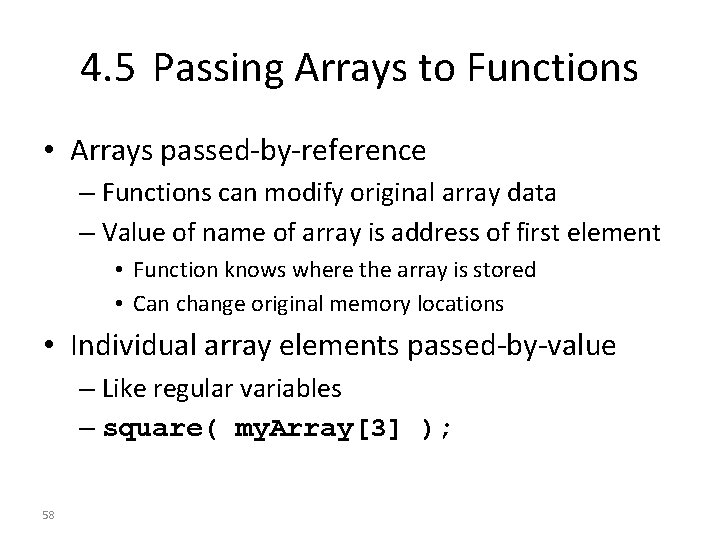 4. 5 Passing Arrays to Functions • Arrays passed-by-reference – Functions can modify original