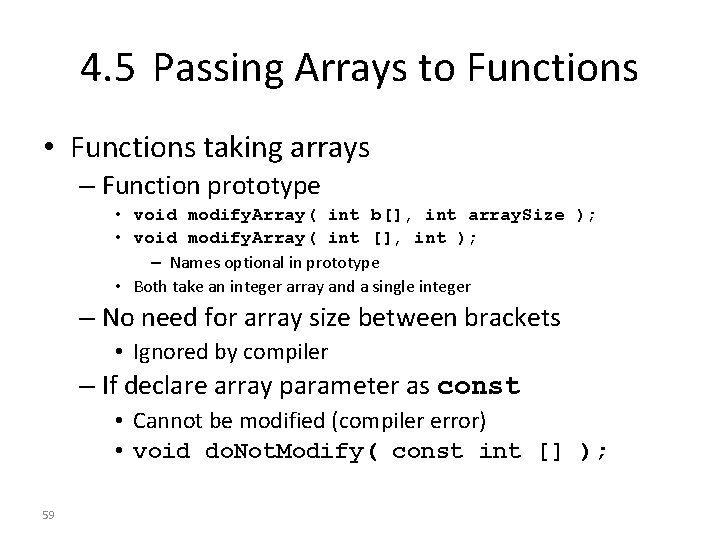 4. 5 Passing Arrays to Functions • Functions taking arrays – Function prototype •