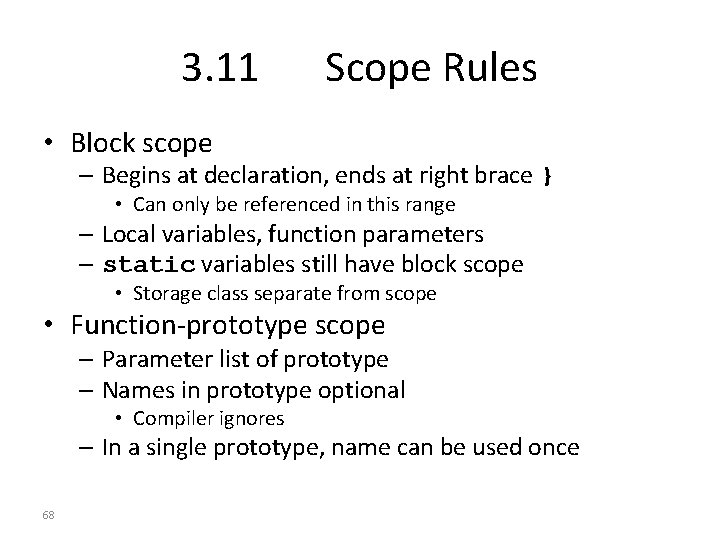 3. 11 Scope Rules • Block scope – Begins at declaration, ends at right