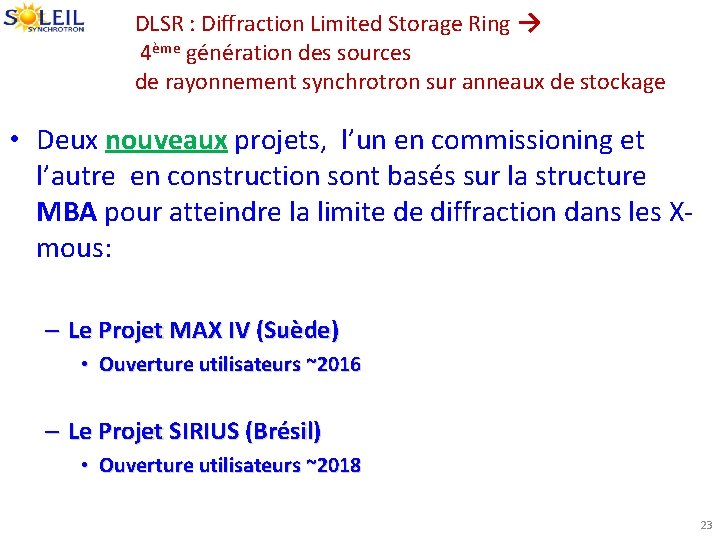 DLSR : Diffraction Limited Storage Ring → 4ème génération des sources de rayonnement synchrotron