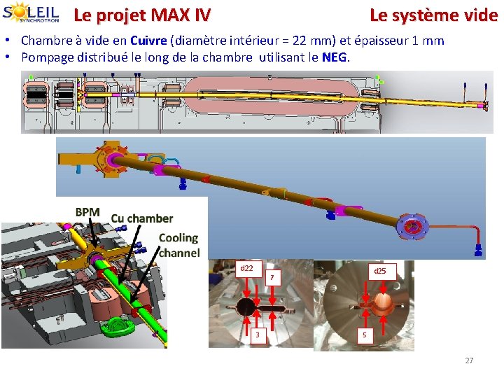 Le projet MAX IV Le système vide • Chambre à vide en Cuivre (diamètre