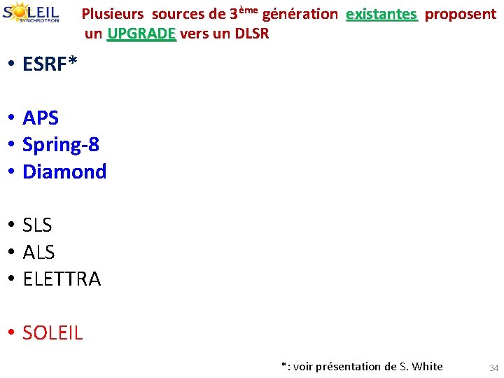 Plusieurs sources de 3ème génération existantes proposent un UPGRADE vers un DLSR • ESRF*