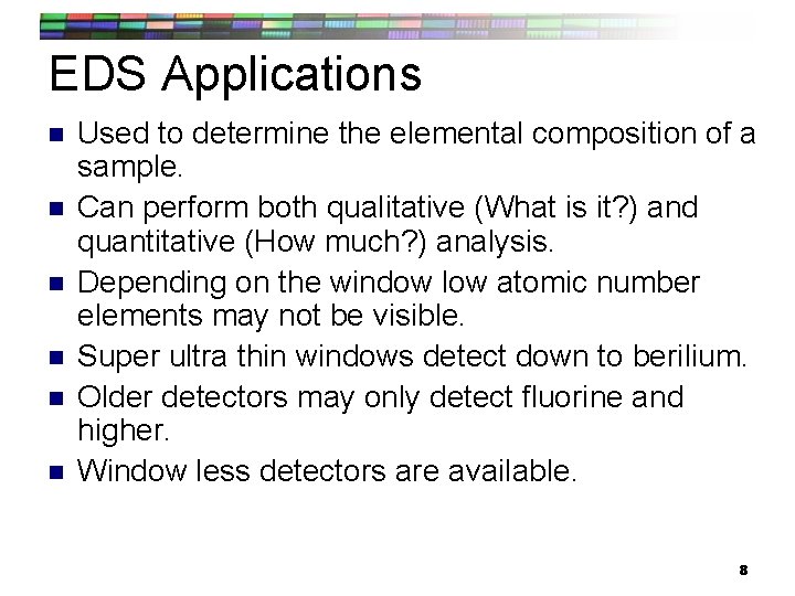 EDS Applications n n n Used to determine the elemental composition of a sample.