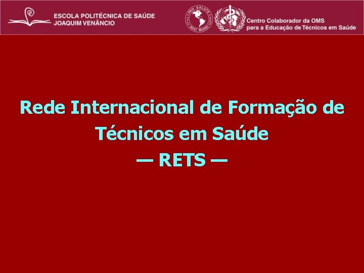 Rede Internacional de Formação de Técnicos em Saúde — RETS — 