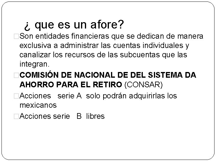 ¿ que es un afore? �Son entidades financieras que se dedican de manera exclusiva