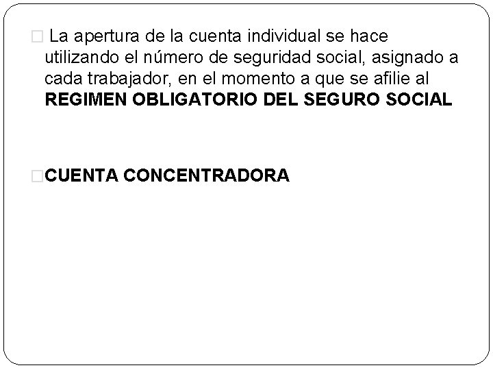 � La apertura de la cuenta individual se hace utilizando el número de seguridad