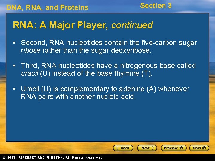 DNA, RNA, and Proteins Section 3 RNA: A Major Player, continued • Second, RNA