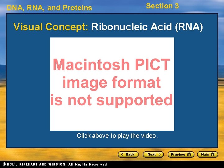 DNA, RNA, and Proteins Section 3 Visual Concept: Ribonucleic Acid (RNA) Click above to