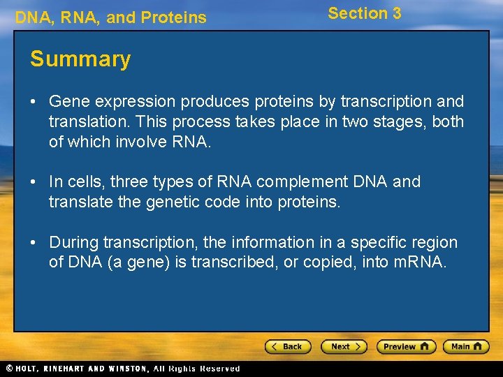 DNA, RNA, and Proteins Section 3 Summary • Gene expression produces proteins by transcription