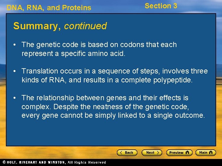 DNA, RNA, and Proteins Section 3 Summary, continued • The genetic code is based