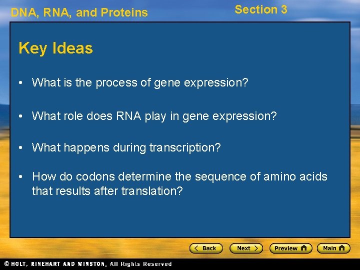 DNA, RNA, and Proteins Section 3 Key Ideas • What is the process of