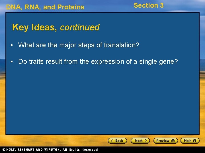 DNA, RNA, and Proteins Section 3 Key Ideas, continued • What are the major