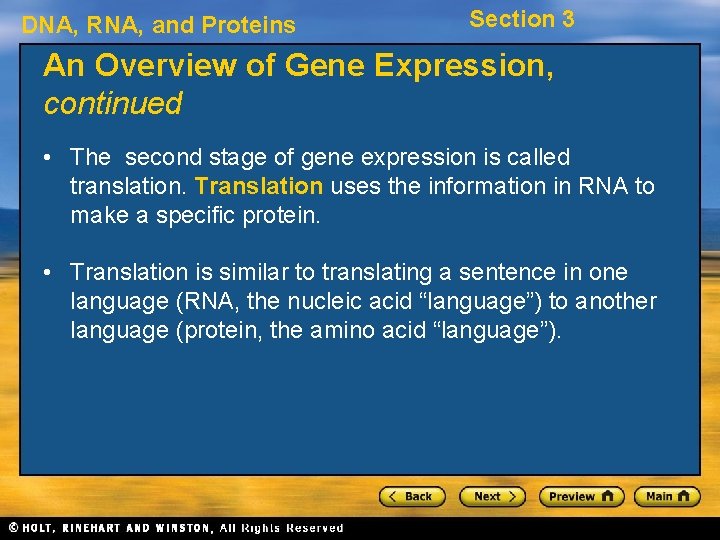 DNA, RNA, and Proteins Section 3 An Overview of Gene Expression, continued • The