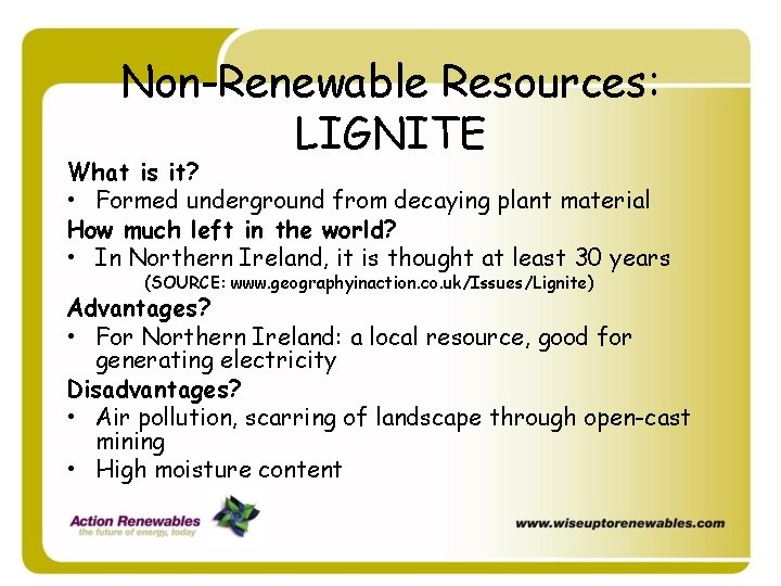 Non-Renewable Resources: LIGNITE What is it? • Formed underground from decaying plant material How Non-Renewable Resources: LIGNITE What is it? • Formed underground from decaying plant material How