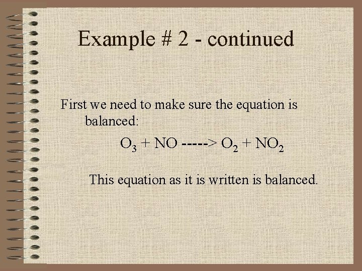 Example # 2 - continued First we need to make sure the equation is