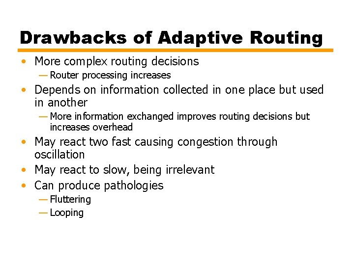 Drawbacks of Adaptive Routing • More complex routing decisions — Router processing increases •