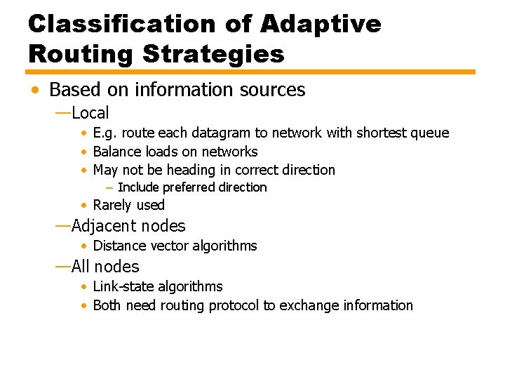 Classification of Adaptive Routing Strategies • Based on information sources —Local • E. g.